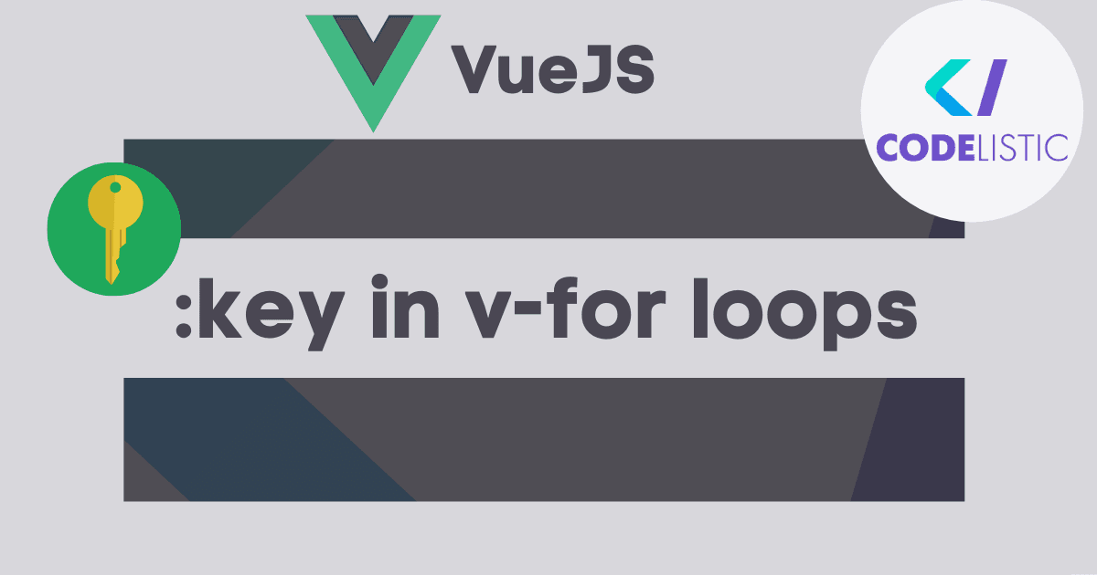 How & Why to use the `:key` attribute in VueJS v-for loops